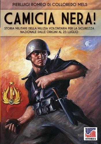 Camicia Nera!: Storia Militare Della Milizia Volontaria Per La Sicurezza Nazionale Dalle Origini Al 24 Luglio - Storia 41 (Paperback)