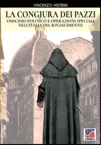 La Congiura Dei Pazzi: Omicidio Politico E Operazioni Speciali Nell'italia del Rinascimento - Storia 47 (Paperback)