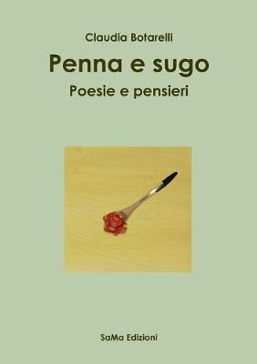 Penna E Sugo. Poesie E Pensieri (Paperback)