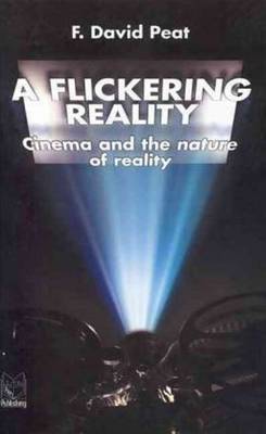 Flickering Reality: Cinema & the Nature of Reality (Paperback)