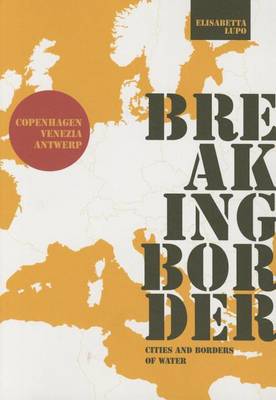 Breaking Border: Cities and Borders of Water (Paperback)