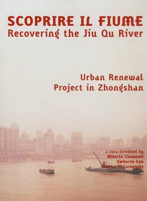 Recovering the Jiu Qu River: Urban Renewal Project in Zhongshan (Paperback)