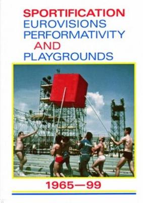 Sportification: Eurovisions, Performativity, and Playgrounds (Paperback)