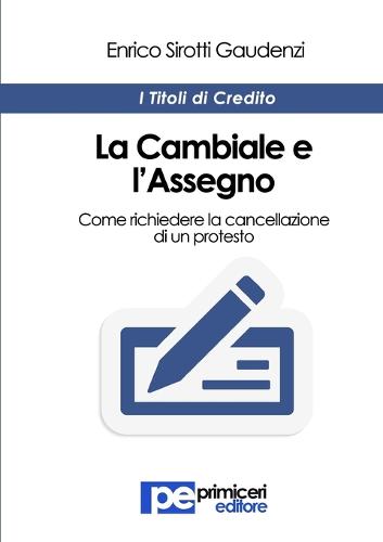 La Cambiale E L'Assegno. Come Richiedere La Cancellazione Di Un Protesto (Paperback)