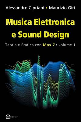 Musica Elettronica E Sound Design - Teoria E Pratica Con Max 7 - Volume 1 (Terza Edizione) (Paperback)