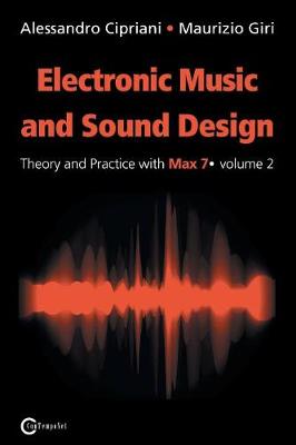 Electronic Music and Sound Design - Theory and Practice with Max 7 - Volume 2 (Second Edition) (Paperback)