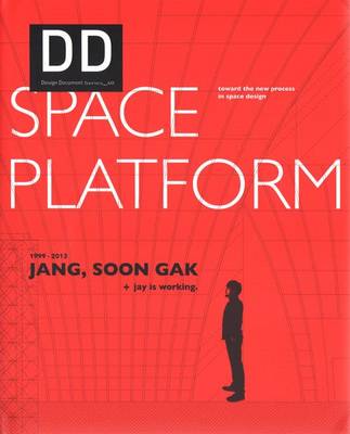 Jang, Soon Gak + Jay is Working. 1999-2013 Space Platform DD 40 (Hardback)