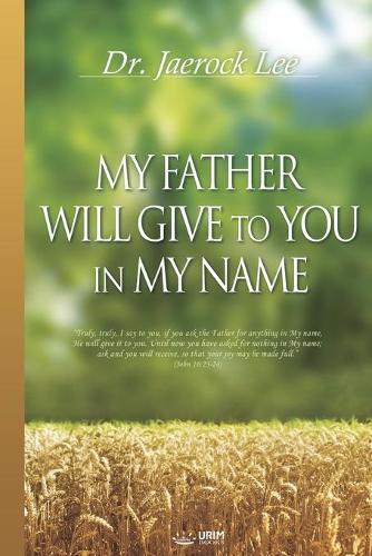 My Father Will Give to You in My Name (Paperback)