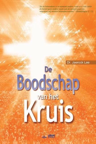De Boodschap van het Kruis: The Message of the Cross (Dutch) (Paperback)