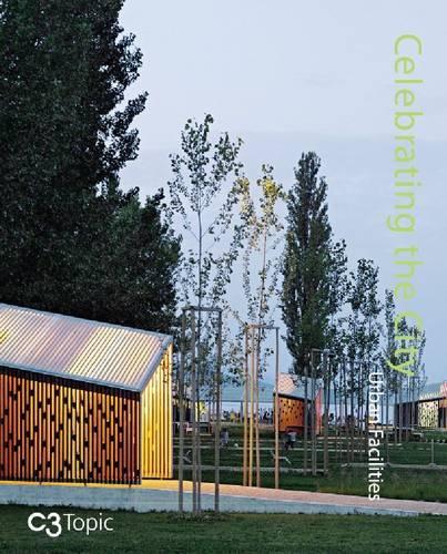 Celebrating the City: Urban Facilities (Hardback)