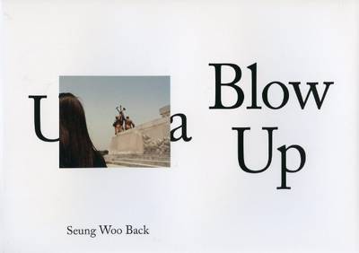 Seung Woo Back - Utopia Blow Up. Ilwoo Photography Prize 2010 (Paperback)