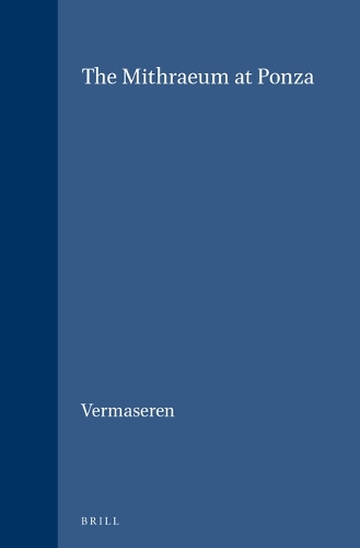 The Mithraeum at Ponza - Etudes preliminaires aux religions orientales dans l'Empire romain / Etudes preliminaires aux religions orientales dans l'Empire romain, Mithriaca 16/2 (Hardback)
