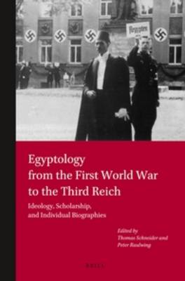 Egyptology from the First World War to the Third Reich: Ideology, Scholarship, and Individual Biographies (Paperback)