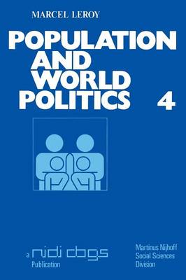 Population and world politics: The interrelationships between demographic factors and international relations - Publications of the Netherlands Interuniversity Demographic Institute (NIDI) and the Population and Family Study Centre (CBGS) 4 (Paperback)