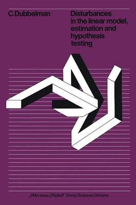 Disturbances in the linear model, estimation and hypothesis testing: Estimation and Hypothesis Testing (Paperback)