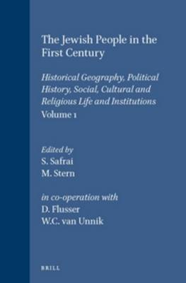 The Jewish People in the First Century, Volume 1: Historical Geography, Political History, Social, Cultural and Religious Life and Institutions. Section One, Volume One - Compendia Rerum Iudaicarum ad Novum Testamentum 1/1 (Hardback)