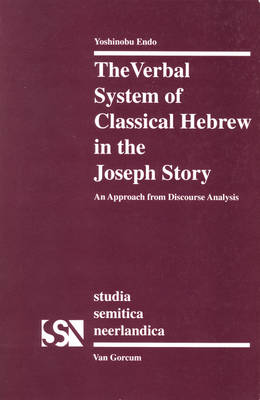 The Verbal System of Classical Hebrew in the Joseph Story: An Approach form Discourse Analysis - Studia Semitica Neerlandica 32 (Paperback)