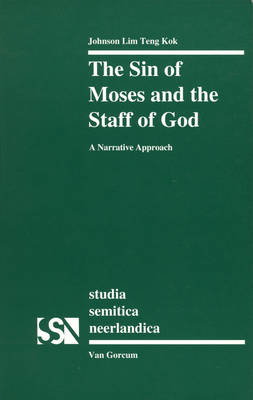 The Sin of Moses and the Staff of God: A Narrative Approach - Studia Semitica Neerlandica 35 (Paperback)