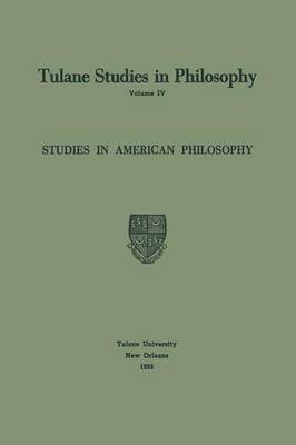 Studies in American Philosophy - Tulane Studies in Philosophy 4 (Paperback)