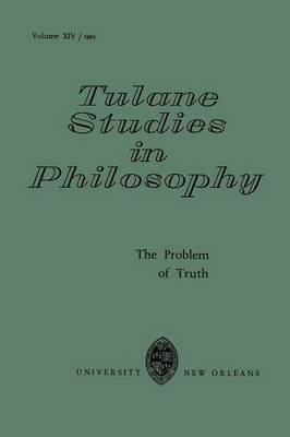 The Problem of Truth - Tulane Studies in Philosophy 14 (Paperback)