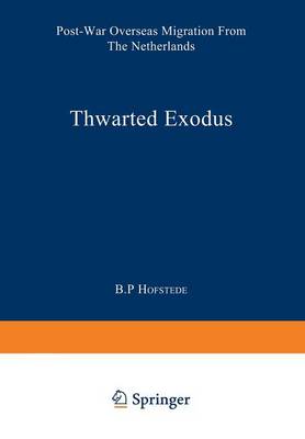Thwarted Exodus: Post-War Overseas Migration from the Netherlands - Studies in Social Life (Paperback)