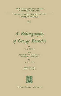 A Bibliography of George Berkeley: With Inventory of Berkeley's Manuscript Remains - International Archives of the History of Ideas / Archives Internationales d'Histoire des Idees 66 (Hardback)