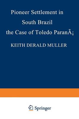 Pioneer Settlement in South Brazil: The Case of Toledo, Parana - Research Group for European Migration Problems 19 (Paperback)