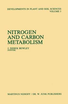 Nitrogen and Carbon Metabolism: Proceedings of a Symposium on the Physiology and Biochemistry of Plant Productivity, held in Calgary, Canada, July 14-17, 1980 - Developments in Plant and Soil Sciences 3 (Hardback)