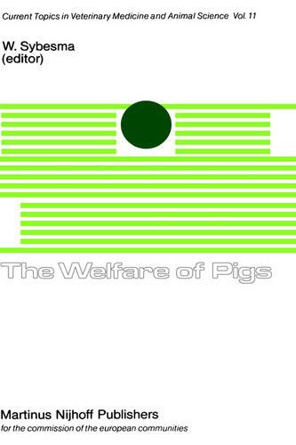The Welfare of Pigs - Current Topics in Veterinary Medicine 11 (Hardback)
