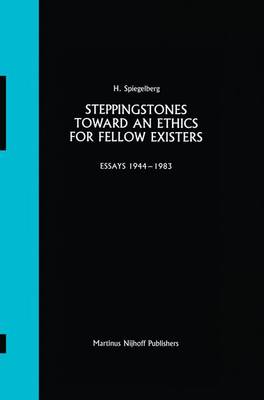 Steppingstones Toward an Ethics for Fellow Existers: Essays 1944-1983 (Hardback)