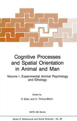 Cognitive Processes and Spatial Orientation in Animal and Man: Volume I Experimental Animal Psychology and Ethology - NATO Science Series D: 36 (Hardback)