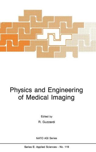 Physics and Engineering of Medical Imaging - NATO Science Series E: 119 (Hardback)