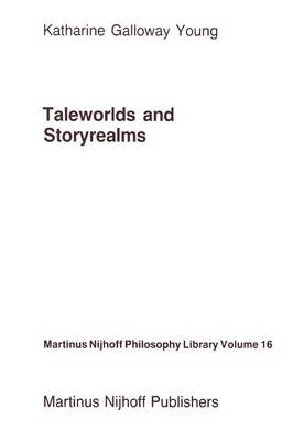 Taleworlds and Storyrealms: The Phenomenology of Narrative - Martinus Nijhoff Philosophy Library 16 (Paperback)