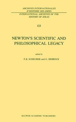 Newton's Scientific and Philosophical Legacy - International Archives of the History of Ideas / Archives Internationales d'Histoire des Idees 123 (Hardback)