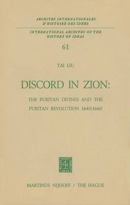 Discord in Zion: The Puritan Divines and the Puritan Revolution 1640-1660 - International Archives of the History of Ideas / Archives Internationales d'Histoire des Idees 61 (Hardback)