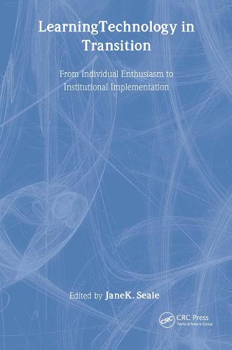 Learning Technology in Transition: from Individual Enthusiasm to Institutional Implementation (Hardback)