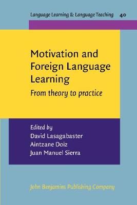Motivation and Foreign Language Learning: From theory to practice - Language Learning & Language Teaching 40 (Paperback)