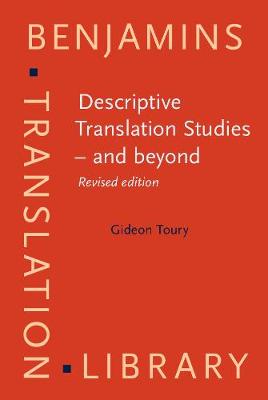 Descriptive Translation Studies - and beyond: <strong></strong> - Benjamins Translation Library 100 (Hardback)