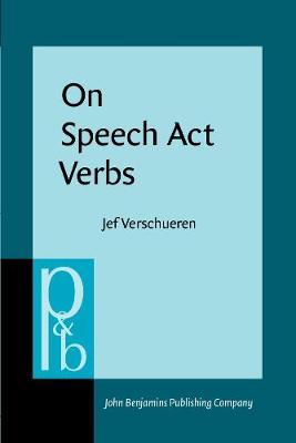 On Speech Act Verbs - Pragmatics & Beyond I:4 (Paperback)