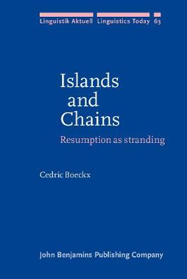 Islands and Chains: Resumption as stranding - Linguistik Aktuell/Linguistics Today 63 (Hardback)