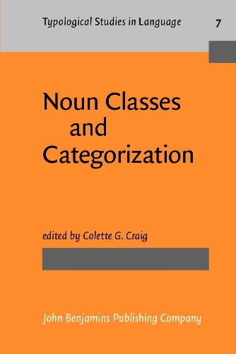 Noun Classes and Categorization: Proceedings of a Symposium on Categorization and Noun Classification, Eugene, Oregon, October 1983 - Typological Studies in Language 7 (Paperback)