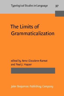 The Limits of Grammaticalization - Typological Studies in Language No. 37 (Hardback)