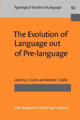 The Evolution of Language out of Pre-language - Typological Studies in Language 53 (Paperback)