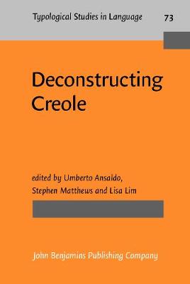 Deconstructing Creole - Typological Studies in Language 73 (Hardback)