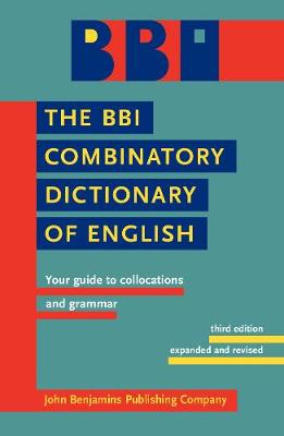 The BBI Combinatory Dictionary of English: Your guide to collocations and grammar. Third edition revised by Robert Ilson (Paperback)