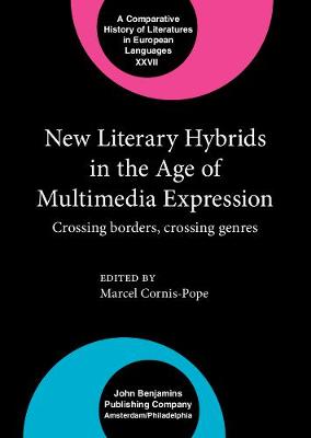 New Literary Hybrids in the Age of Multimedia Expression: Crossing borders, crossing genres - Comparative History of Literatures in European Languages XXVII (Hardback)