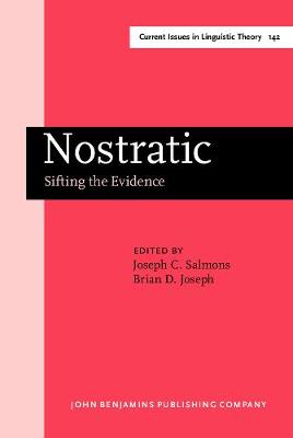 Nostratic: Sifting the Evidence - Current Issues in Linguistic Theory 142 (Hardback)