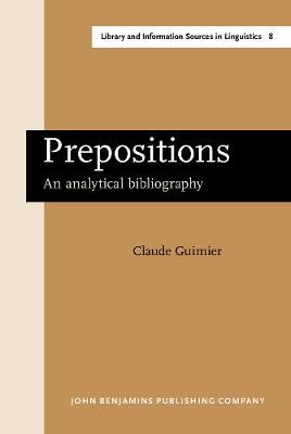 Prepositions: An analytical bibliography - Library and Information Sources in Linguistics 8 (Hardback)