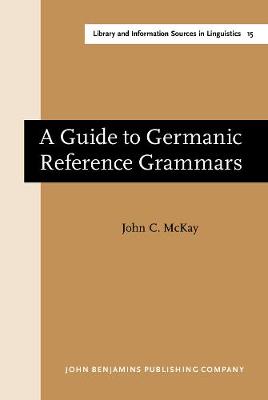 A Guide to Germanic Reference Grammars - Library and Information Sources in Linguistics 15 (Hardback)