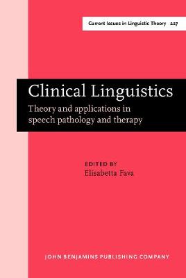 Clinical Linguistics: Theory and applications in speech pathology and therapy - Current Issues in Linguistic Theory 227 (Hardback)